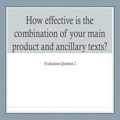 How effective is the combination of your main product and ancillary texts? 