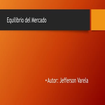EQUILIBRIO DE MERCADO (OFERTA Y DEMANDA) | PPTX