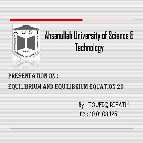 Presentation on Equilibrium and Equilibrium equation 2D