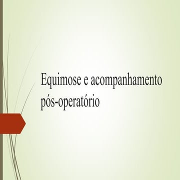 Equimose e acompanhamento pós operatório