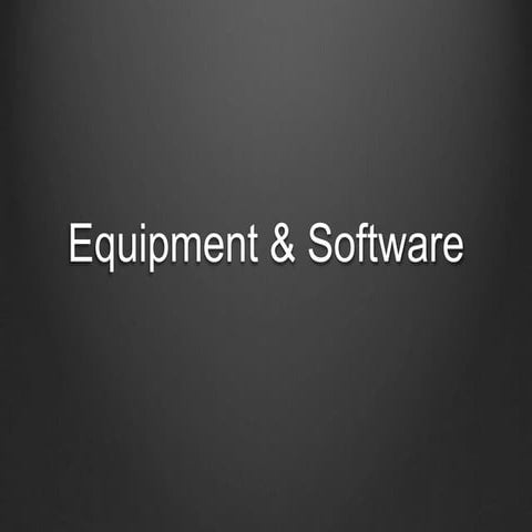 Equipment and software 