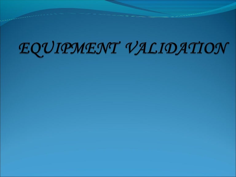 Equipment validation