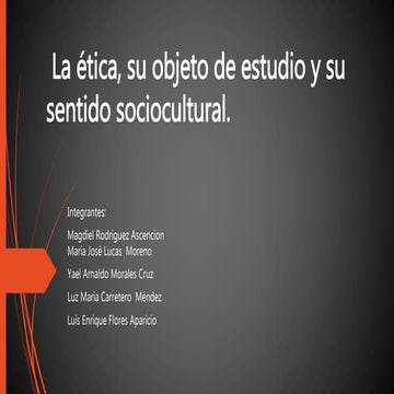 La ética, su objeto de estudio y sentido sociocultural | PPT