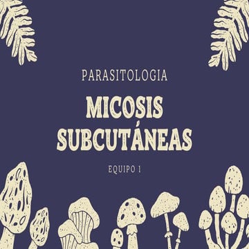 Equipo 1. Micosis subcutáneas. Parasitología.pdf.pdf