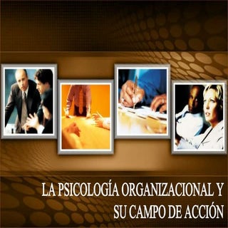 Psicología organizacional  y su cam...