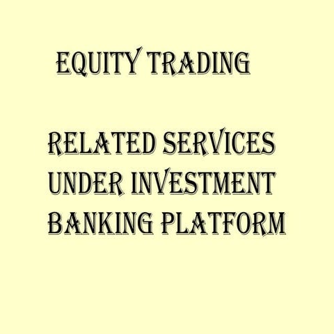 EQUITY TRADING RELATED SERVICES.pptx MMMMMMMMMMMMMMMMMMMMMMM