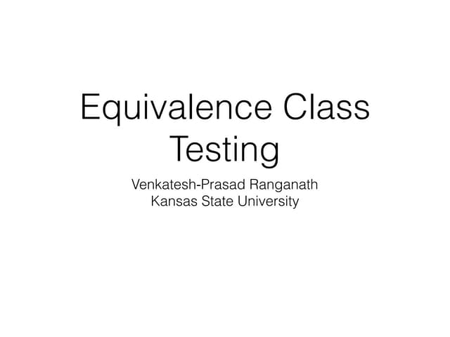 Equivalence Class Testing [8] - Software Testing Techniques (CIS640)