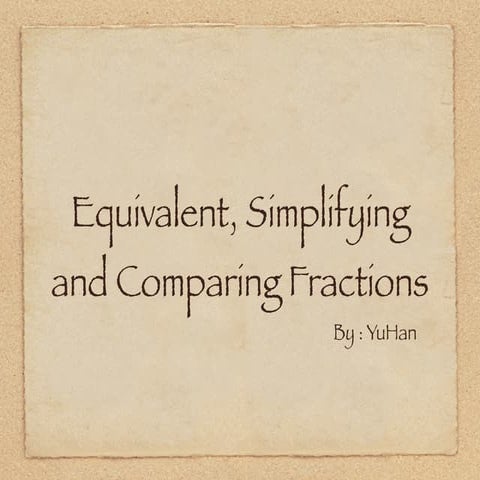 Equivalent, simplifyng and comparing fractions