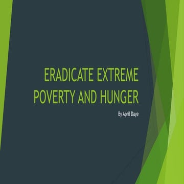 Eradicate Extreme Poverty and Hunger | PPTX