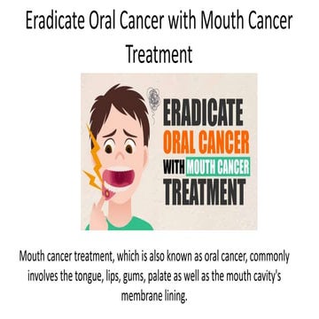 Eradicate Oral Cancer with Mouth Cancer Treatment