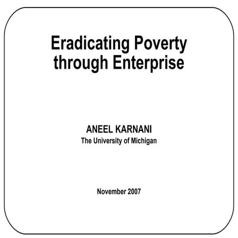 Eradicating poverty through enterprise.karnani (1)