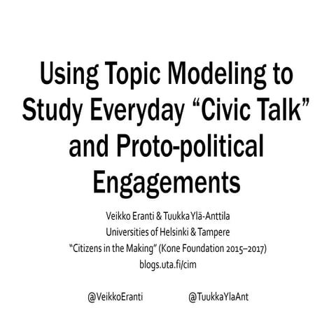 Using Topic Modeling to Study Everyday "Civic Talk" and Proto-political Engag...
