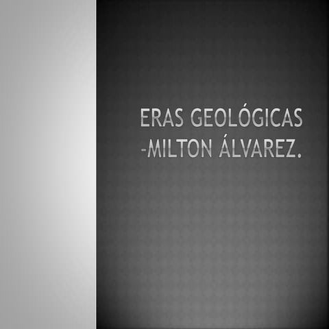 Eras geológicas milton alvarez #3 5to b