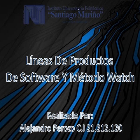 LINEAS DE PRODUCTOS DE SOFTWARE Y MÉTODO WATCH