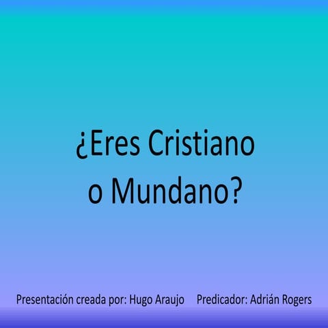 ¿Eres un cristiano o un mundano?.  Hugo Araujo