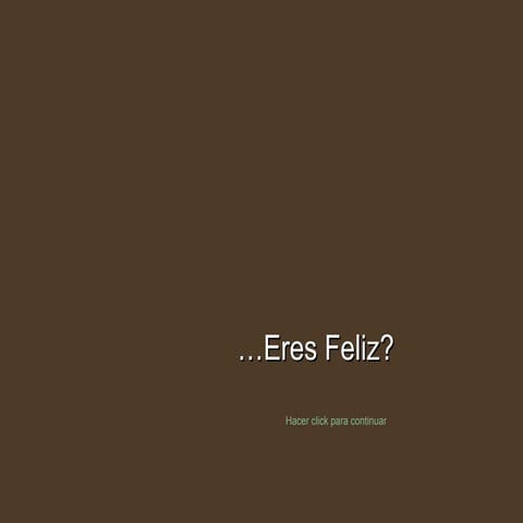 Eres feliz 
