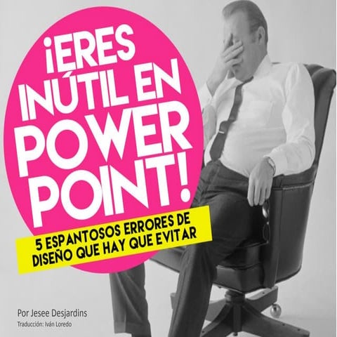 Eres inútil en powerpoint