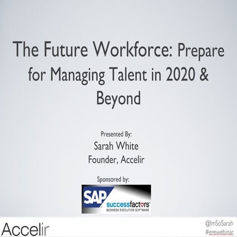 The Future Workforce: Prepare for Hiring and Managing Talent in 2020 and Beyond