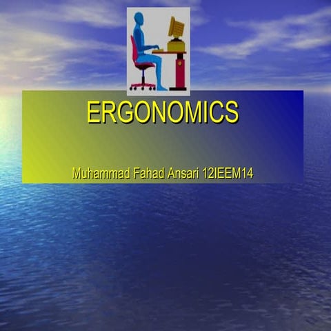 Ergonomics BY  Muhammad Fahad Ansari 12IEEM14