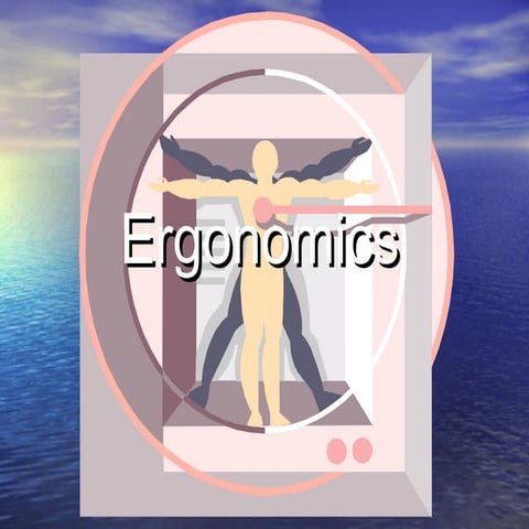 Ergonomics
