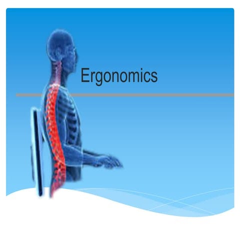 Ergonomics