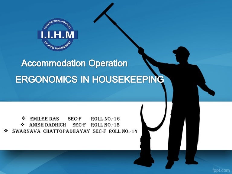 ERGONOMICS IN HOUSEKEEPING HOUSEKEEPING, I.I.H.M