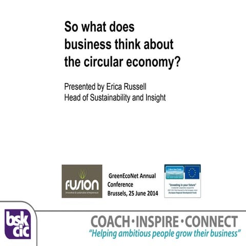 So what does business think about the circular economy? - Erica Russel, Head of Sustainability and Insight, BSK-Group CiC