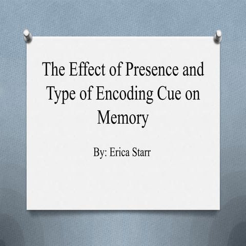 The Effect of Presence and Type of Encoding Cue on Memory-Erica Starr