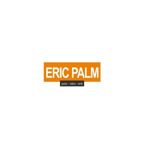 Eric Palm Portfolio – Communicator/Designer