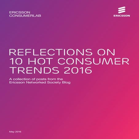 Reflections on 10 hot consumer trends 2016, Ericsson ConsumerLab