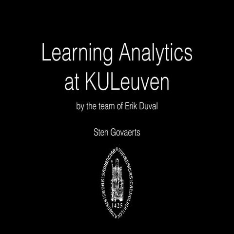 Learning Analytics at KULeuven by the team of Erik Duval