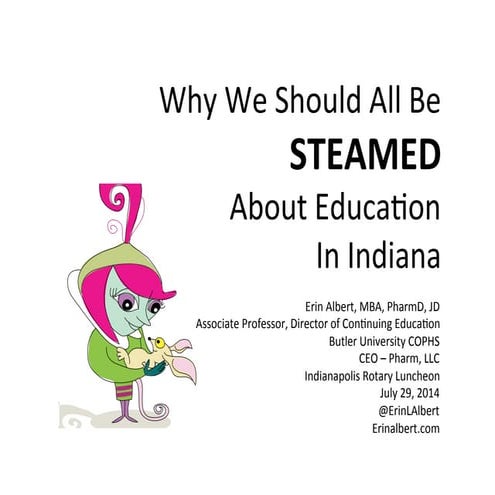 Why Indiana Should be STEAMED About Education - Dr. Erin Albert - Indy Rotary...