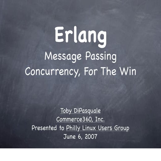 Erlang Message Passing Concurrency, For The Win PPT