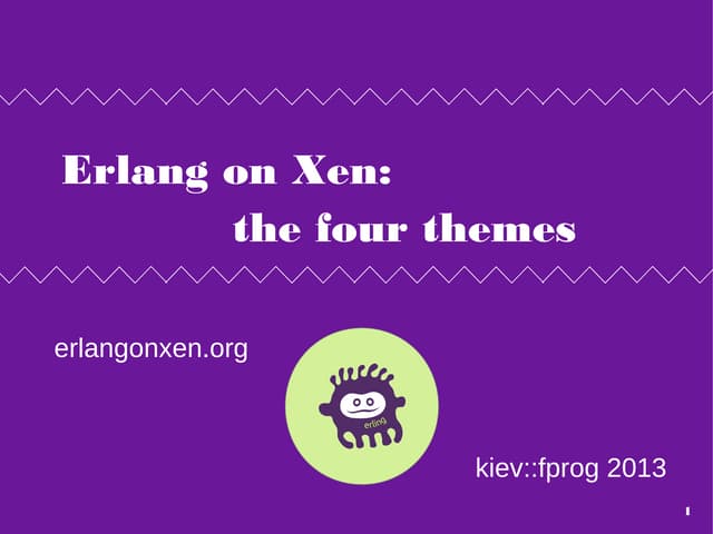 Erlang On Xen @ Kiev Functional Programming event, Aug 3 2013
