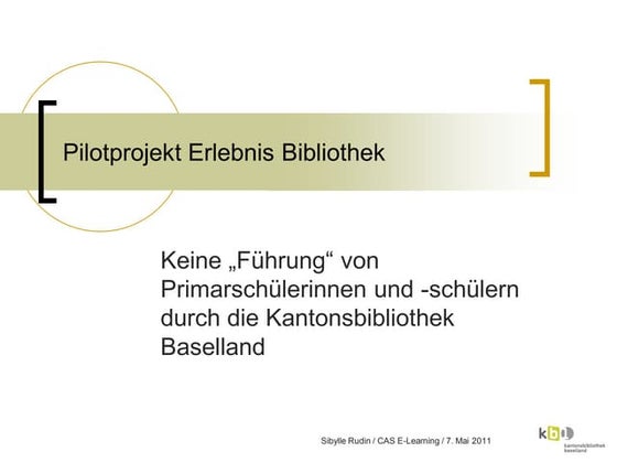 Erlebnis Bibliothek: Pilotprojekt der Kantonsbibliothek Baselland