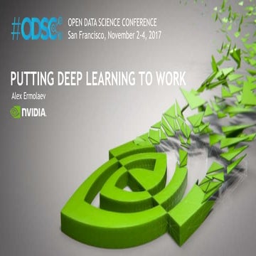 ODSC Presentation "Putting Deep Learning to Work" by Alex Ermolaev, Nvidia