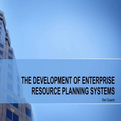 ERP the develpoment of enterprise reduce planning system.pptx