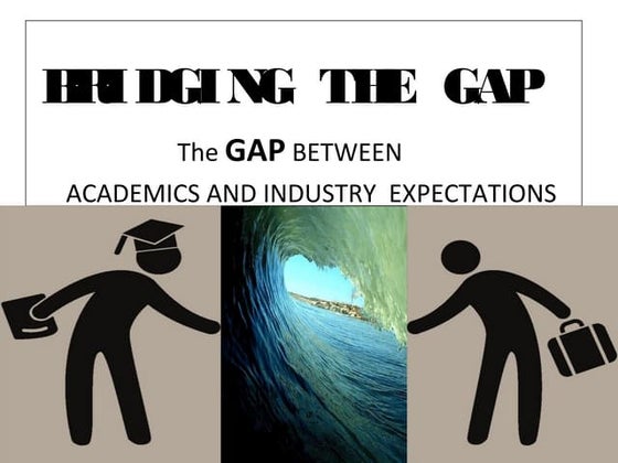 Bridging the gap between academics and industry | PPTX