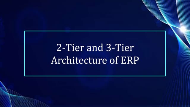 2-Tier and 3-Tier Architecture of Enterprise Resource Planning
