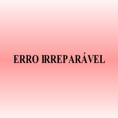 Erro Irreparvel