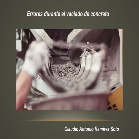 Claudio Antonio Ramirez Soto - Errores durante el vaciado de concreto | PDF