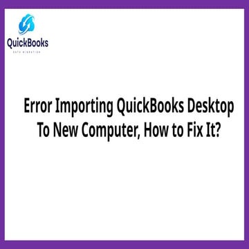 Error Importing QuickBooks Desktop to New Computer: Common Causes and Solutions