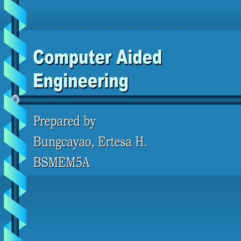 Ertesa bungcayao report Computer Aided Engineering (CAE)