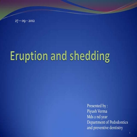 Eruption & shedding