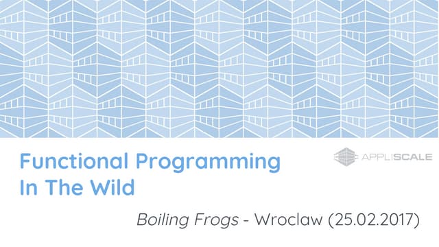 Functional Programming in the Wild