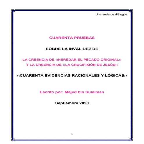 CUARENTA PRUEBAS SOBRE LA INVALIDEZ DE LA CREENCIA DE ‹‹HEREDAR EL PECADO ORIGINAL›› Y LA CREENCIA DE ‹‹LA CRUCIFIXIÓN DE JESÚS›› ‹‹CUARENTA EVIDENCIAS RACIONALES Y LÓGICAS››