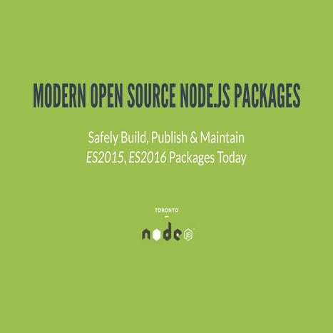 Safely Build, Publish & Maintain ES2015, ES2016 Packages Today | PPT