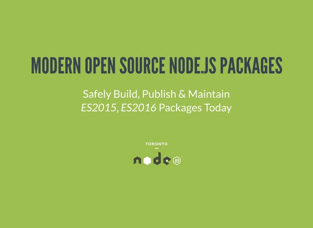 Safely Build, Publish & Maintain ES2015, ES2016 Packages Today
