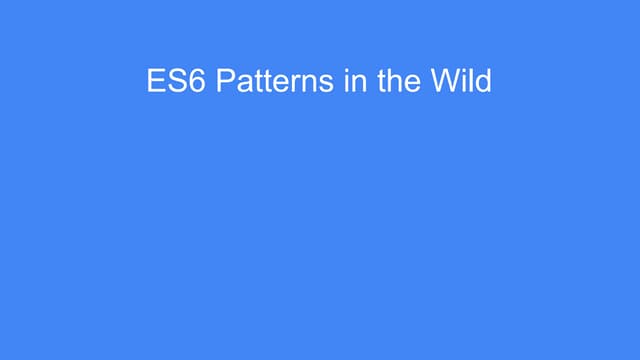 ES6 patterns in the wild