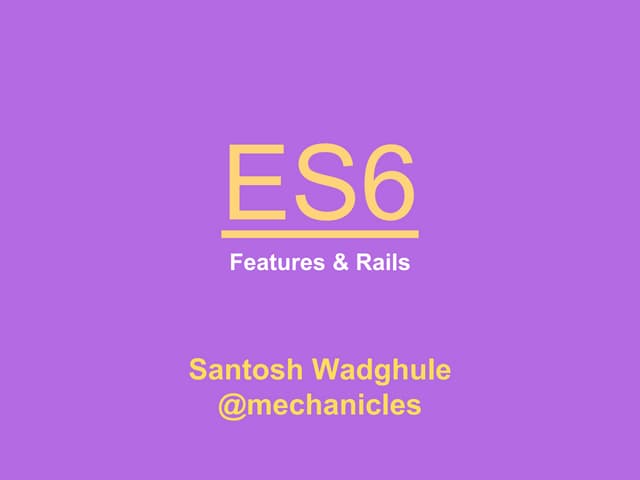 ES6: Features + Rails